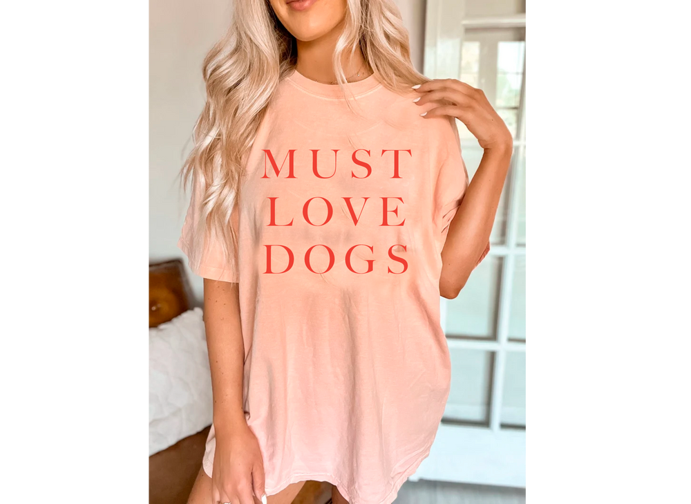 Must Love Dogs Shirt - Treat Dreams