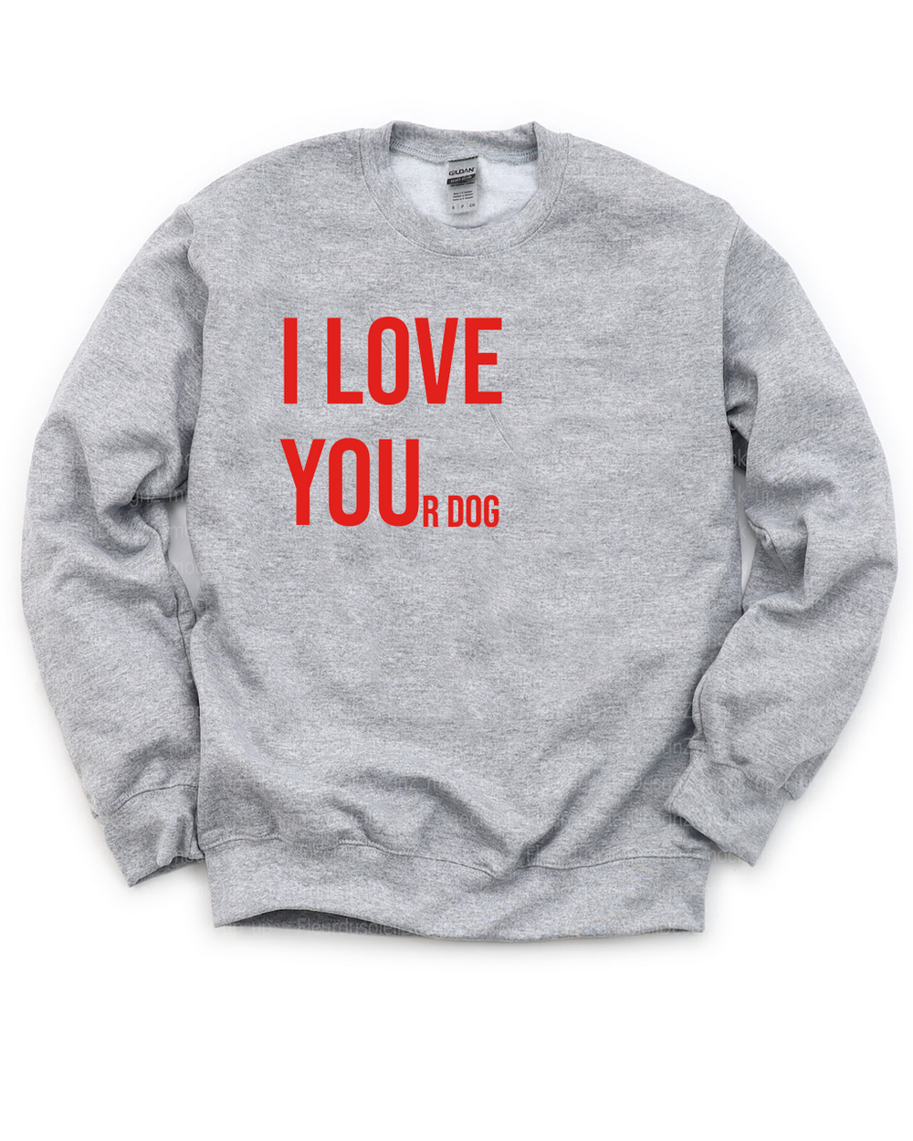 I Love Your Dog Sweatshirt - Treat Dreams
