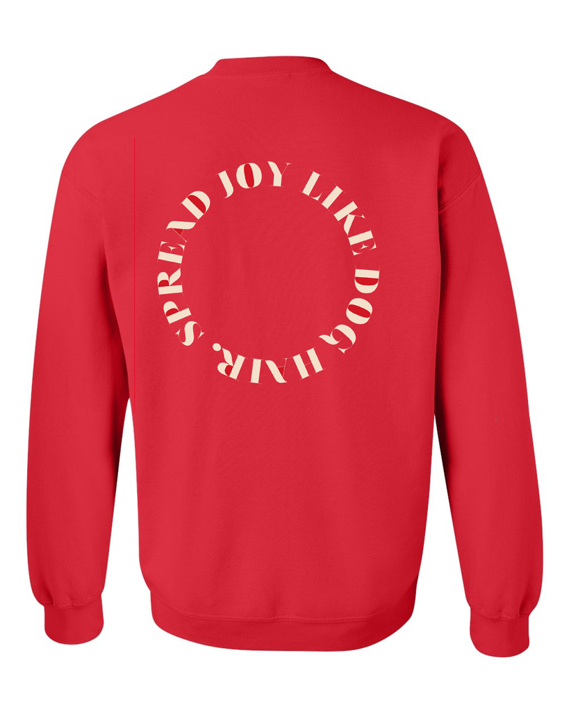 Spread Joy Like Dog Hair Sweatshirt - Treat Dreams